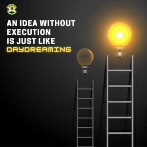 Idea, Execution, Success for Life, Motivation, Gyaannirudra